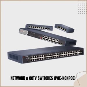 NETWORK & CCTV( SWITCHERS POE + NON)